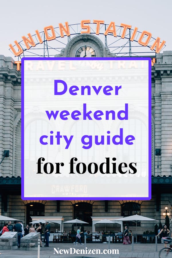 Denver weekend city guide for foodies